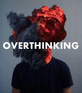overthinking